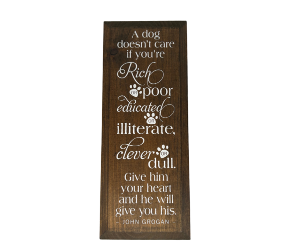 A Dog Doesn’t Care" Sign – Quote by John Grogan