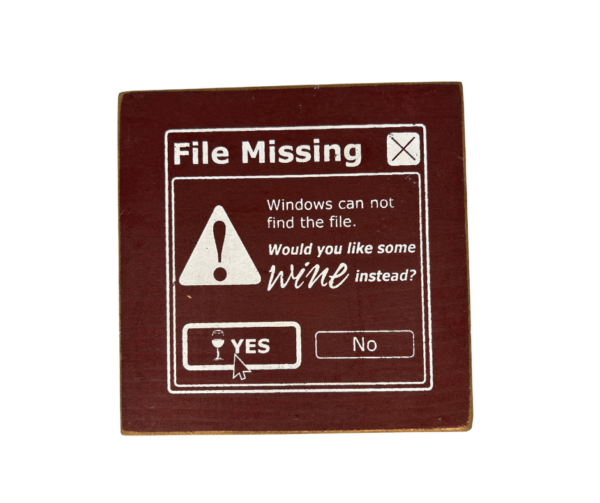 "File Missing—Would You Like Wine Instead?" Funny Wood Sign